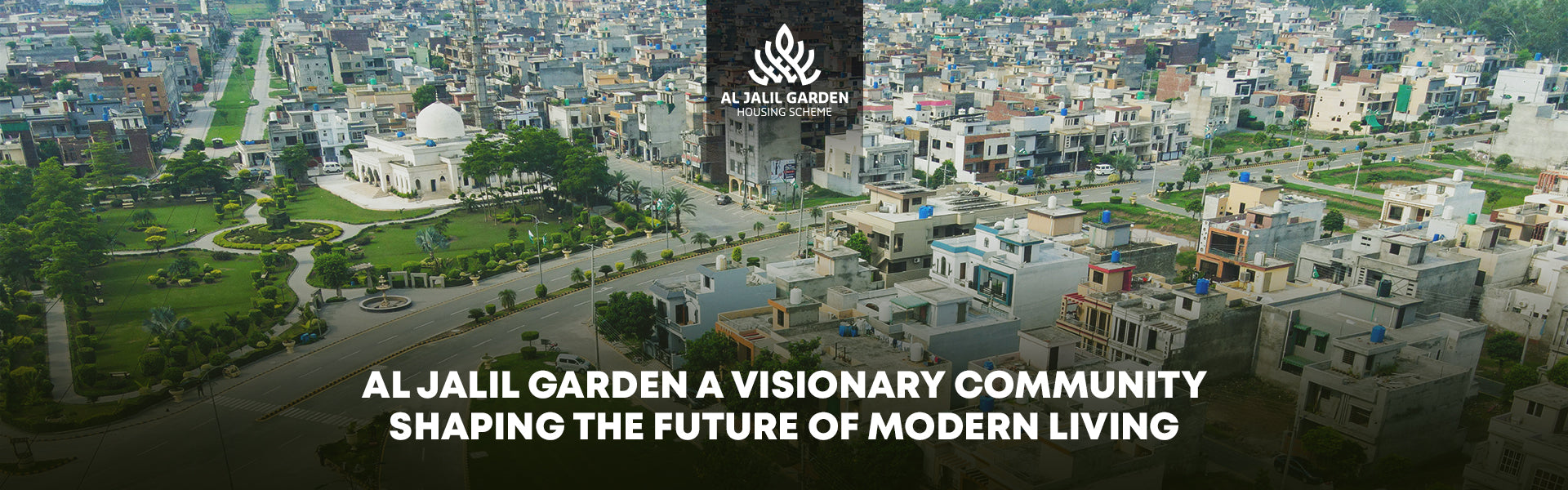 Al-Jalil Garden: A Visionary Community Shaping the Future of Modern Living