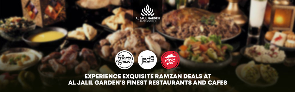 Experience Exquisite Ramzan Deals at Al Jalil Garden's Finest Restaurants and Cafes