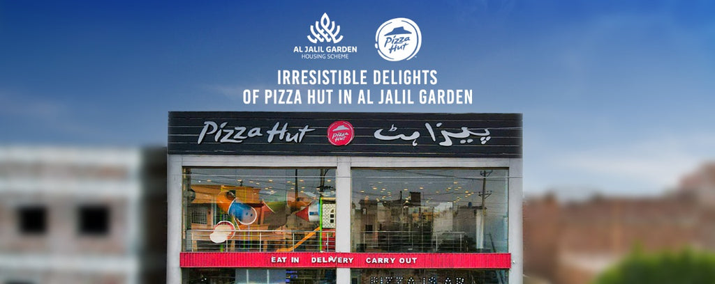 Irresistible Delights of Pizza Hut in Al Jalil Garden