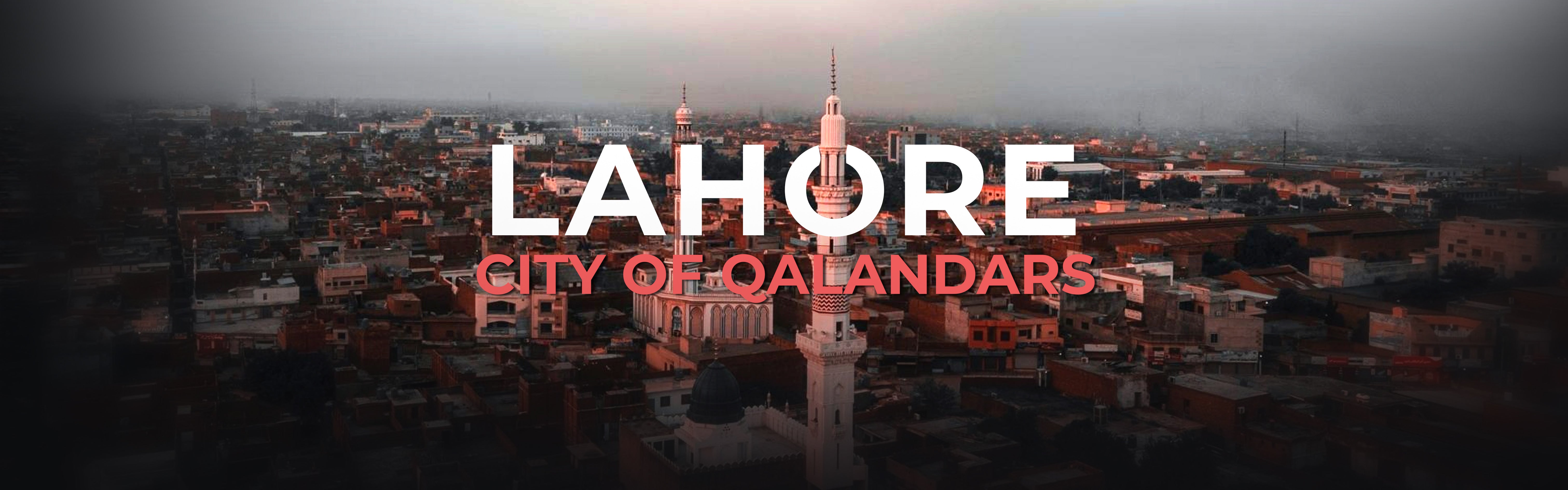 Lahore - A City Of Qalandars