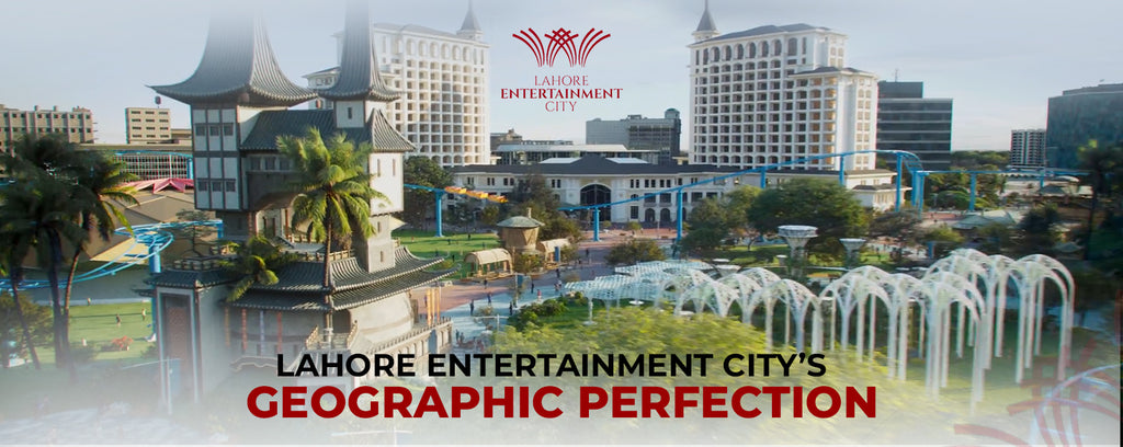 The Ideal Geographical Location of Lahore Entertainment City