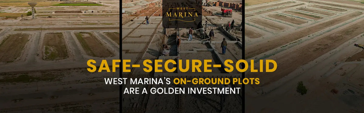 Safe, Secure, Solid – West Marina’s On-Ground Plots Are a Golden Inves ...