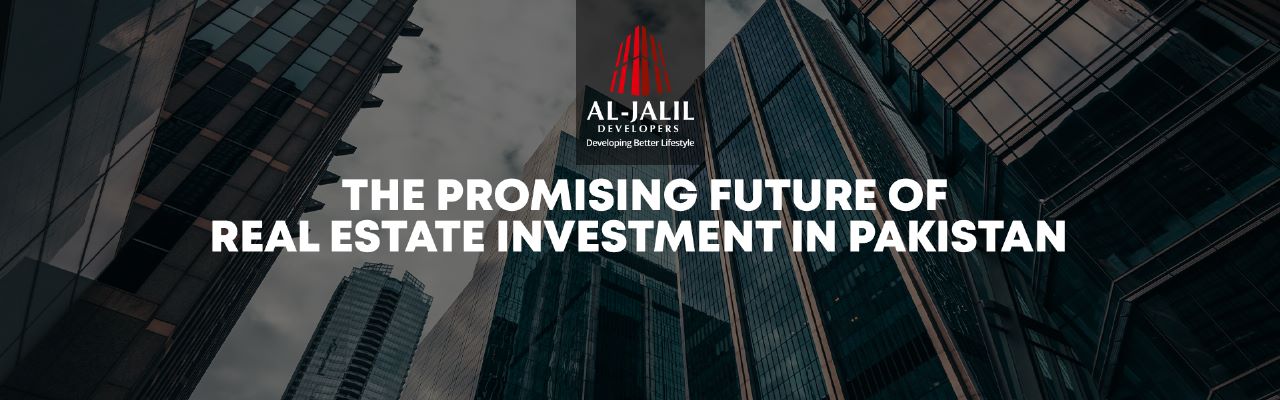 The Promising Future of Real Estate Investment in Pakistan