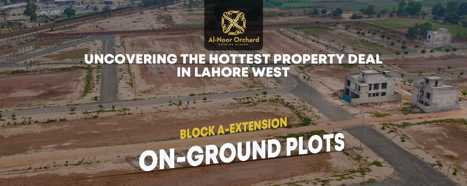 Uncovering the Hottest Property Deal in Lahore West: Block A-Extension On-Ground Plots